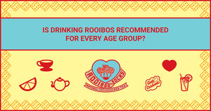 Is drinking Rooibos recommended <br>for every stage of your life?