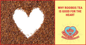 5 reasons why Rooibos tea is good for your heart