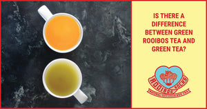 Green Rooibos Tea and Green Tea – are they the same?