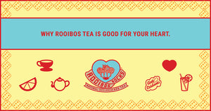 Why Rooibos Tea is good for your heart.